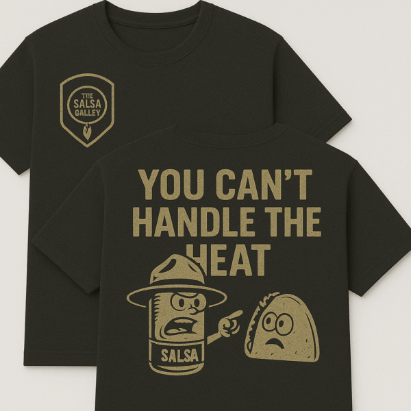 You Can’t Handle the Heat T-Shirt