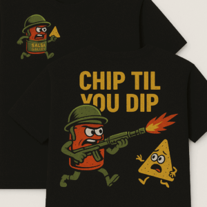 Chip Till You Dip T-Shirt